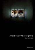 Politica della fotografia. Ediz. illustrata