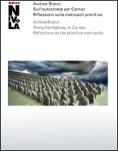 Andrea Branzi. Sull'autostrada per Carnac. Riflessioni sulla metropoli primitiva. Catalogo della mostra (Orani, 6 marzo-13 luglio 2016). Ediz. multilingue