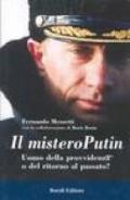 Il mistero Putin. Uomo della provvidenza o del ritorno al passato?