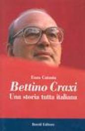 Bettino Craxi. Una storia tutta italiana