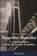 Seppellite Mussolini. Un dramma italiano da Salò alla Seconda Repubblica