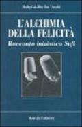 L'alchimia della felicità. Racconto iniziatico sufi