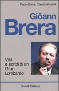 Giôann Brera. Vita e scritti di un gran lombardo