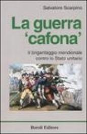 La guerra «cafona». Il brigantaggio meridionale contro lo Stato unitario