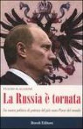 La Russia è tornata. La nuova politica di potenza del più vasto paese del mondo