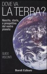 Dove va la terra? Nascita, storia e prospettive del nostro pianeta