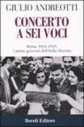 Concerto a sei voci. Roma 1944-1945: i primi governi dell'Italia liberata