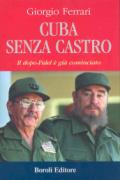Cuba senza Castro. Il dopo-Fidel e già cominciato