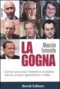 La gogna. Come i processi mediatici e di piazza hanno ucciso il garantismo in Italia