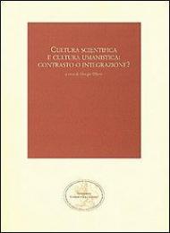 Cultura scientifica e cultura umanistica: contrasto o integrazione?