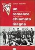 Un romanzo chiamato Magna. Vicende agonistiche e personaggi in 70 anni di calcio. Magnacavallo 1931-2000