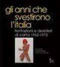 Gli anni che svestirono l'Italia. Tentazioni e desideri di carta 1962-1973