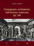 L'immaginario architettonico nell'incisione mantovana del '500