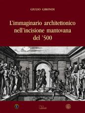 L'immaginario architettonico nell'incisione mantovana del '500