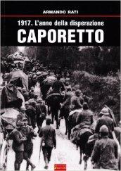 1917. L'anno della disperazione. Caporetto