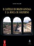 Il Castello di Orazio Gonzaga e la Rocca di Solferino