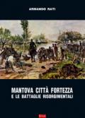 Mantova città fortezza e le battaglie risorgimentali