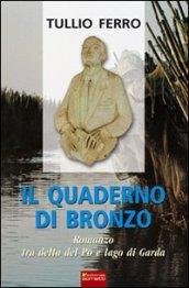 Il quaderno di bronzo. Romanzo tra Delta del Po e lago di Garda