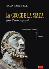 La croce e la spada. Anno Domini 1117-1128