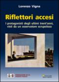 Riflettori accesi. I protagonisti degli ultimi trent'anni, visti da un osservatore scrupoloso