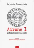 Airone 1. Retroscena di un'epoca