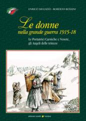 Le donne nella grande guerra 1915-18. Le portatrici carniche e venete, gli angeli delle trincee