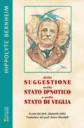 Della suggestione nello stato ipnotico e nello stato di veglia