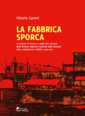 La fabbrica sporca. La lezione di Seveso e degli altri comuni della Brianza milanese inquinati dalla diossina dello stabilimento ICMESA 1976-2017