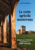 La corte agricola mantovana. Origini ed evoluzione costruttiva in 1000 immagini