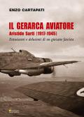 Il gerarca aviatore. Aristide Sarti (1917-1945). Entusiasmi e delusioni di un giovane fascista