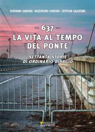 637. La vita al tempo del ponte. Settanta storie di ordinario disagio