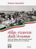 Alla ricerca dell'anima. Storie del Museo della Seconda Guerra Mondiale del fiume Po di Felonica