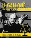 Il gallone. Cocktail book. Ricette creative, tecniche, idee e manuale di abbinamento cibo-cocktail