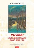 Ricordi. Occhi della memoria radici della vita