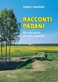 Racconti padani. Piccole storie di varia umanità