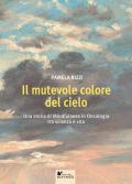 Il mutevole colore del cielo. Una storia di mindfulness in oncologia tra scienza e vita