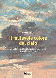 Il mutevole colore del cielo. Una storia di mindfulness in oncologia tra scienza e vita