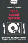 Food Sound System. 30 ricette del Mediterraneo annaffiate di buon vino e buona musica