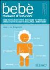 Bebè. Manuale d'istruzioni. Guida pratica per l'utente, risoluzione dei problemi e consigli utili per la corretta installazione e manutenzione (Il)