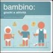 Bambino: giochi e attività (Il)