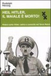 Heil Hitler, il maiale è morto! Ridere sotto Hitler: satira e comicità nel Terzo Reich