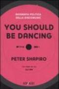 You should be dancing. Biografia politica della discomusic