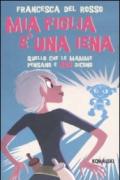 Mia figlia è una iena. Quello che le mamme pensano e non dicono