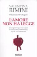 L'amore non ha legge. Consigli alle giovani coppie su convivenza, matrimonio, figli & altri imprevisti