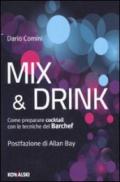 Mix & drink. Come preparare cocktail con le tecniche del barchef