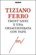 Trent'anni e una chiacchierata con papà