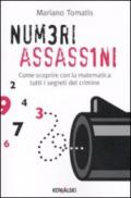 Numeri assassini. Come scoprire con la matematica tutti i misteri del crimine