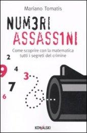 Numeri assassini. Come scoprire con la matematica tutti i misteri del crimine