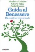 Guida al benessere. 99 consigli per vivere al meglio