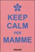 Keep calm per mamme
